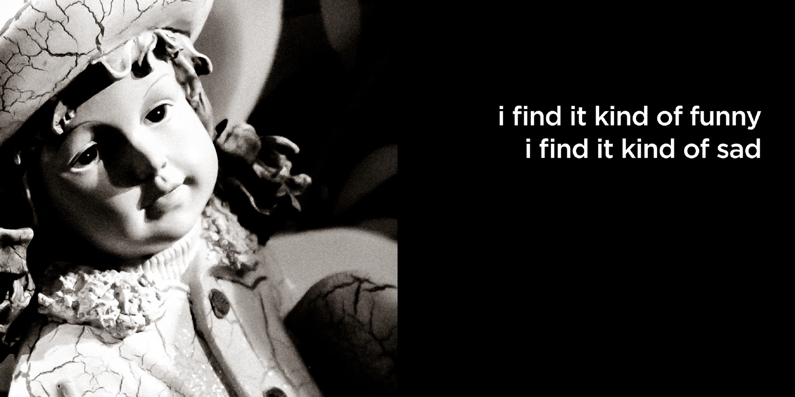 I find it kind of funny, I find it kind of sad